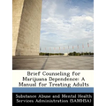 Brief Counseling for Marijuana Dependence: A Manual for Treating Adults