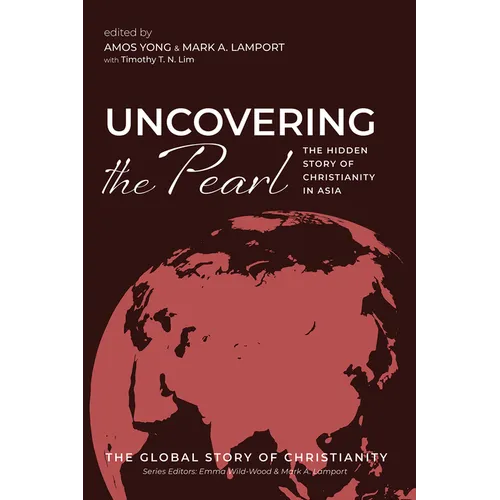 Uncovering the Pearl: The Hidden Story of Christianity in Asia