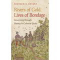 Rivers of Gold, Lives of Bondage: Governing Through Slavery in Colonial Quito