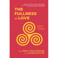 The Fullness of Love: From Mere Churchianity to an Awakened Life
