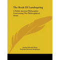 The Book Of Lambspring: A Noble Ancient Philosopher Concerning The Philosophical Stone