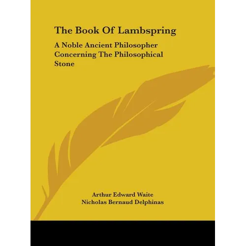 The Book Of Lambspring: A Noble Ancient Philosopher Concerning The Philosophical Stone