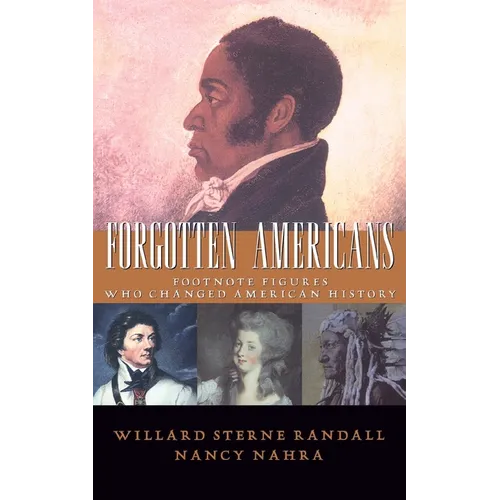 Forgotten Americans: Footnote Figures Who Changed American History