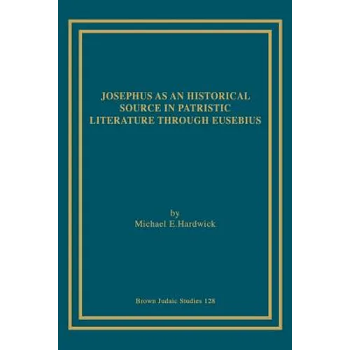Josephus as an Historical Source in Patristic Literature through Eusebius