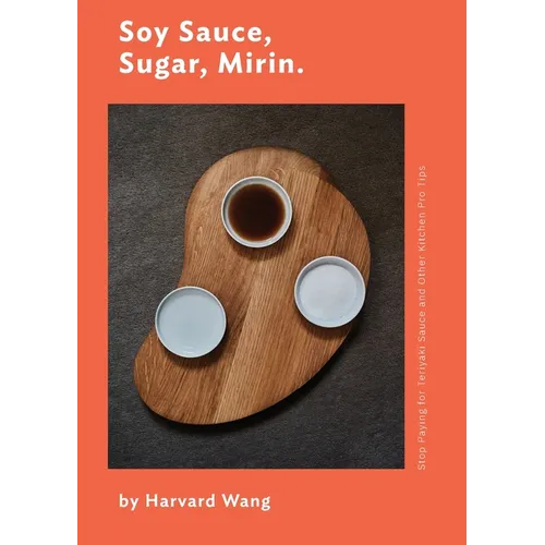 Soy Sauce, Sugar, Mirin: Stop Paying for Teriyaki Sauce and Other Kitchen Pro Tips.