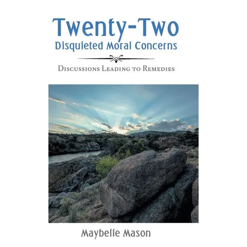 Twenty-Two Disquieted Moral Concerns: Discussions Leading to Remedies