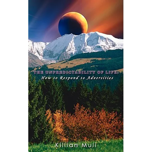 The Unpredictability of Life: How to Respond to Adversities