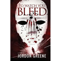 To Watch You Bleed