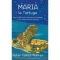 Maria la Tortuga: How a Little Turtle Finds Hope & Friendship in Our Ocean and You Can Too!