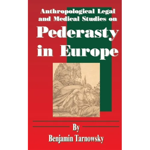 Anthropological Legal and Medical Studies on Pederasty in Europe
