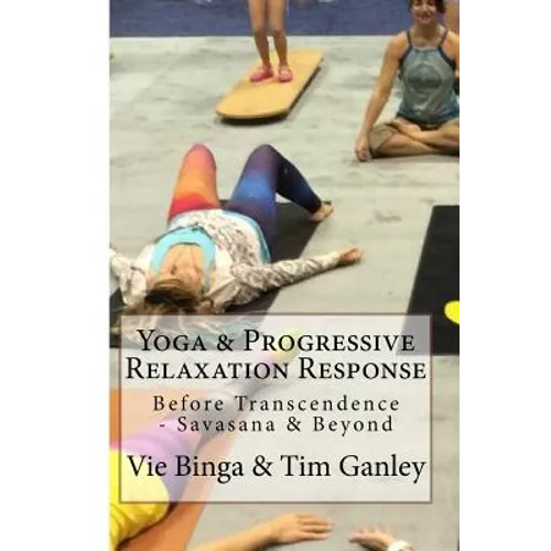 Yoga & Progressive Relaxation Response: Before Transcendence - Savasana & Beyond