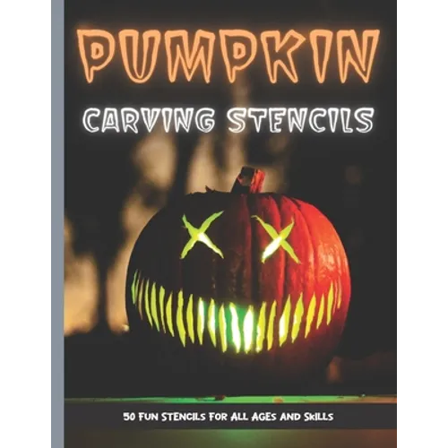 Pumpkin Carving Stencils: 50 Fun Stencils For All Ages and Skills (Halloween Crafts)