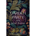 The Garden Party and Other Stories (Warbler Classics Annotated Edition)
