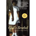 God's Brothel: The Extortion of Sex for Salvation in Contemporary Mormon and Christian Fundamentalist Polygamy and the Stories of 18 Women Who Escaped