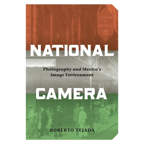 National Camera: Photography and Mexico's Image Environment