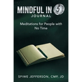 Mindful in 5 Journal: Meditations for People with No Time