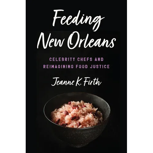 Feeding New Orleans: Celebrity Chefs and Reimagining Food Justice