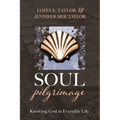 Soul Pilgrimage: Knowing God in Everyday Life
