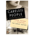 Careless People: Murder, Mayhem, and the Invention of The Great Gatsby