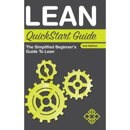 Lean QuickStart Guide: The Simplified Beginner's Guide to Lean