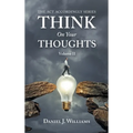 Think on Your Thoughts Volume Ii: The Act Accordingly Series