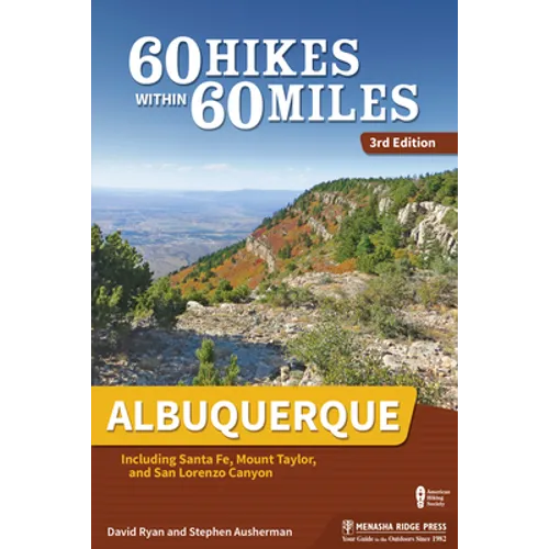 60 Hikes Within 60 Miles: Albuquerque: Including Santa Fe, Mount Taylor, and San Lorenzo Canyon