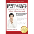 Crohn's and Colitis the Flare StopperSystem.: A Step-by-Step guide based on 30 years of Medical Research and Clinical Experience