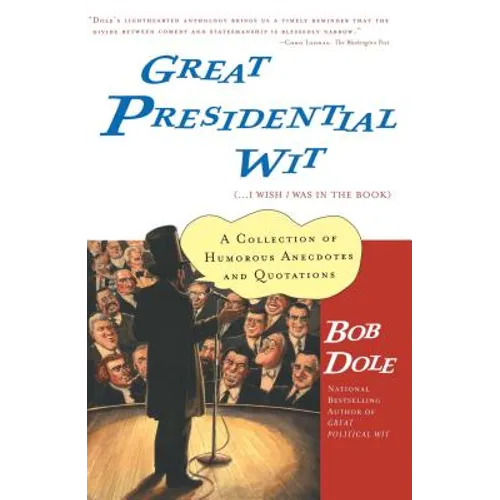 Great Presidential Wit: (...I Wish I Was in the Book)