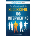 SoaringME The Ultimate Guide to Successful Job Interviewing