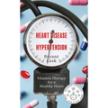 Heart Disease & Hypertension: Vitamin Therapy for a Healthy Heart
