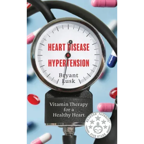 Heart Disease & Hypertension: Vitamin Therapy for a Healthy Heart