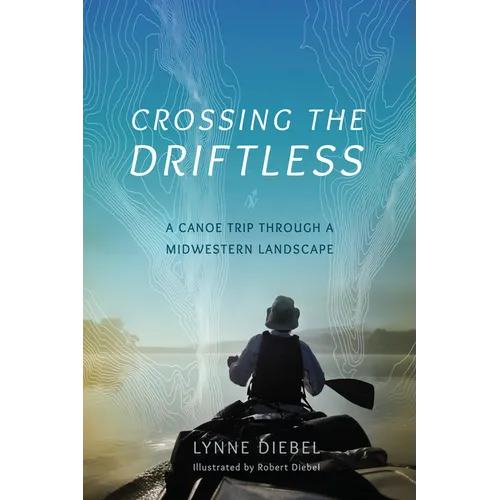Crossing the Driftless: A Canoe Trip Through a Midwestern Landscape