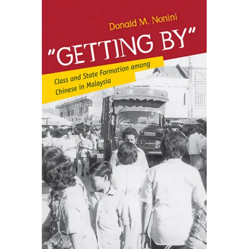 Getting by: Class and State Formation Among Chinese in Malaysia