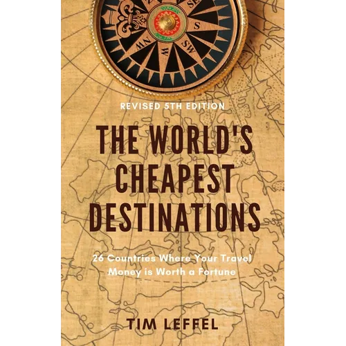 The World's Cheapest Destinations: 26 Countries Where Your Travel Money is Worth a Fortune