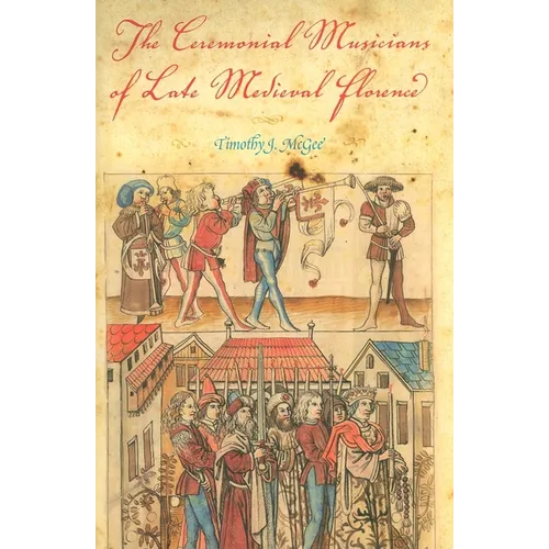 The Ceremonial Musicians of Late Medieval Florence