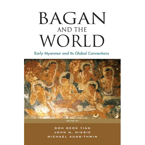 Bagan and the World: Early Myanmar and Its Global Connections