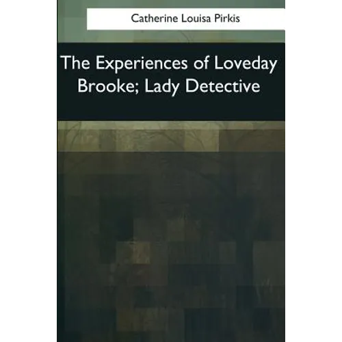 The Experiences of Loveday Brooke, Lady Detective