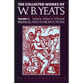 The Collected Works of W.B. Yeats Vol. VI: Prefaces an