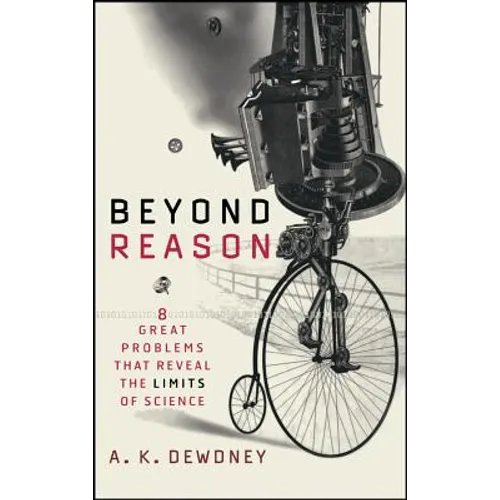 Beyond Reason: Eight Great Problems That Reveal the Limits of Science