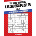 The Mind-Bursting Calcudoku Puzzles Vol IV: Math Activity Book for Kids
