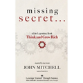 THE MISSING SECRET of the Legendary Book Think and Grow Rich: And a 12-minute-a-day technique to apply it