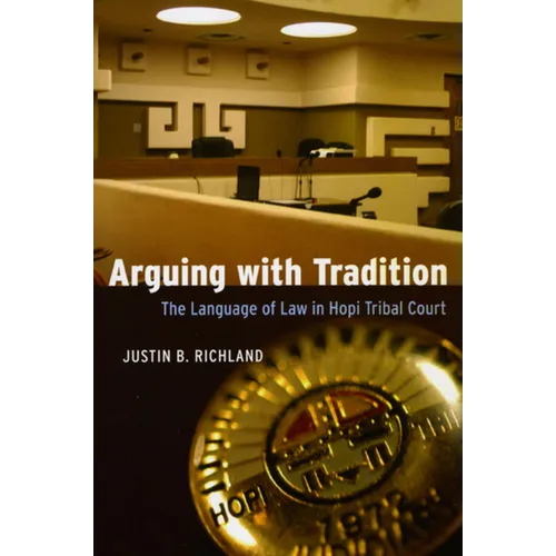Arguing with Tradition: The Language of Law in Hopi Tribal Court