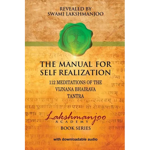 The Manual for Self Realization: 112 Meditations of the Vijnana Bhairava Tantra