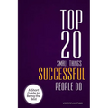 Top 20 Small Things Successful People Do: A short guide to being the best