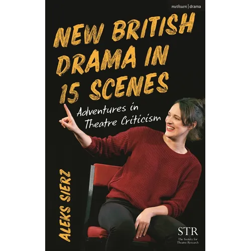 New British Drama in 15 Scenes: Adventures in Theatre Criticism
