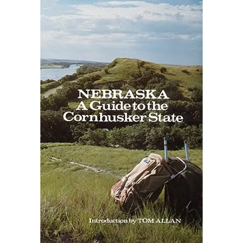Nebraska: A Guide to the Cornhusker State