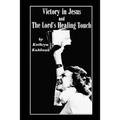 Vistory in Jesus and The Lord's Healing Touch