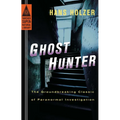 Ghost Hunter: Ghost Hunter: The Groundbreaking Classic of Paranormal Investigation