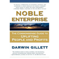 Noble Enterprise: The Commonsense Guide to Uplifting People and Profits