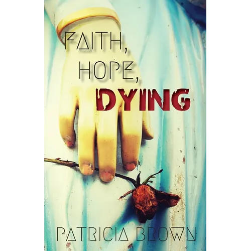 Faith, Hope, Dying